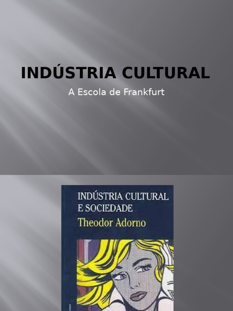 A industria cultural | PDF | Teoria Crítica | Theodor W. Adorno