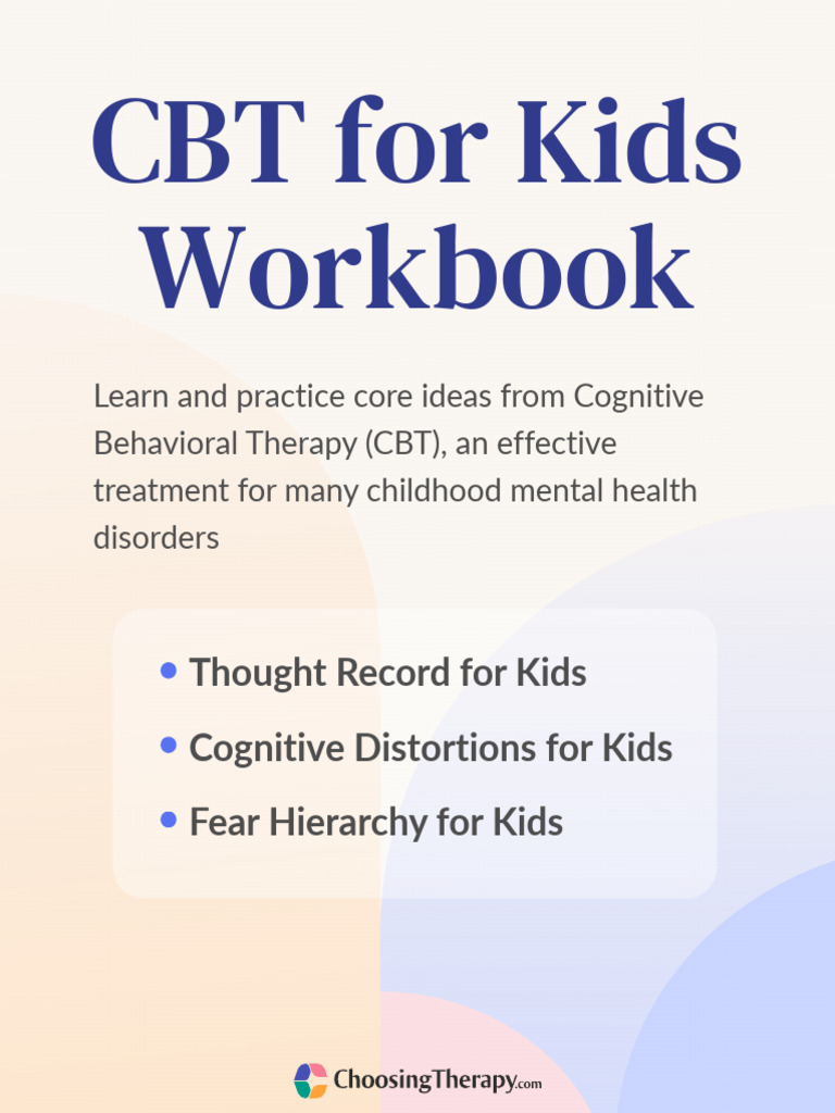 CBT for Kids Workbook | PDF | Cognitive Behavioral Therapy