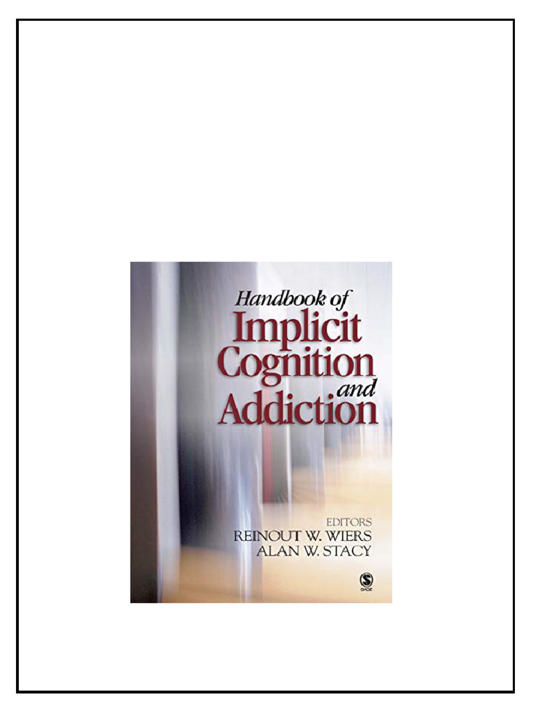 Handbook of Implicit Cognition and Addiction 1st Edition Reinout Wiers  Editor Download | PDF | Affect (Psychology) | Psychology
