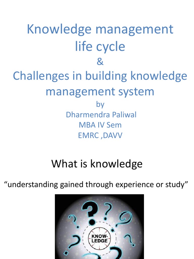 Knowledge Management Life Cycle & Challenges | PDF | Knowledge ...