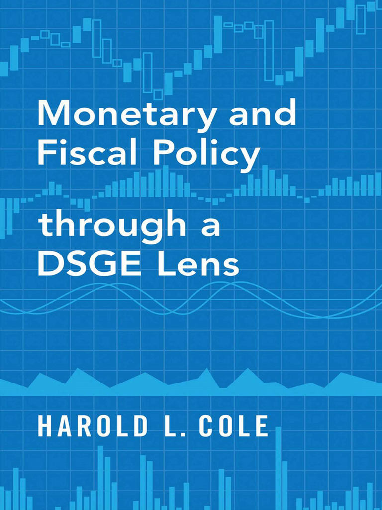 Monetary and Fiscal Policy Through A Dsge Lens - Harold Linh Cole ...