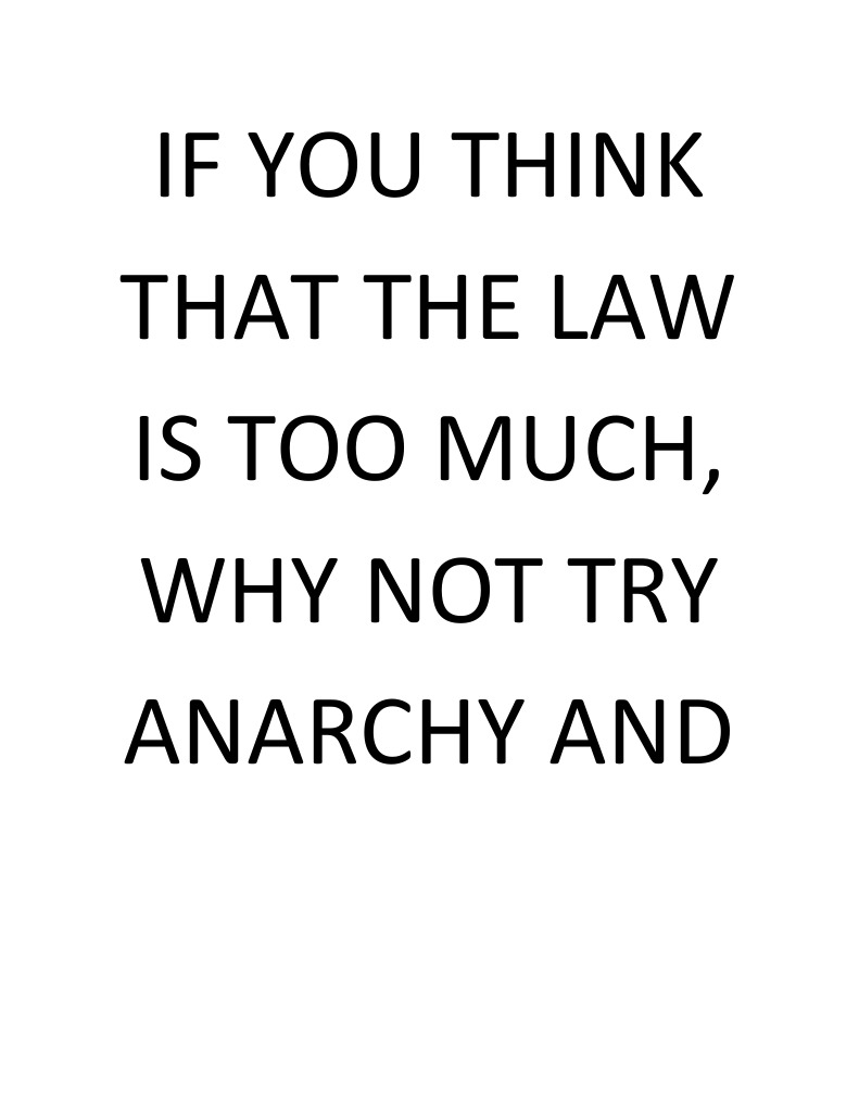 If You Think That The Law Is Too Much, Why Not Try Anarchy and | PDF