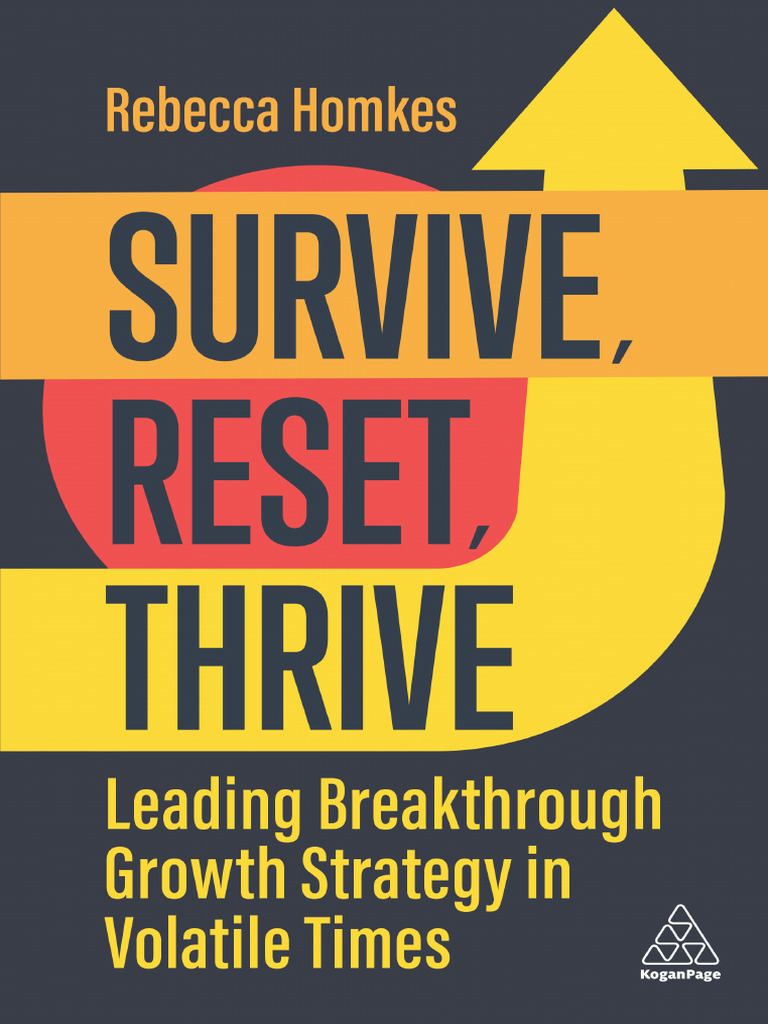 Survive, Reset, Thrive Leading Breakthrough Growth Strategy in Volatile  Times | PDF | Risk | Decision Making