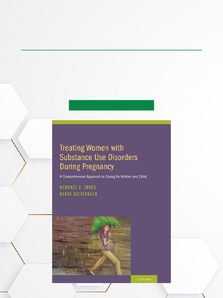 Treating Women With Substance Use Disorders During Pregnancy A ...