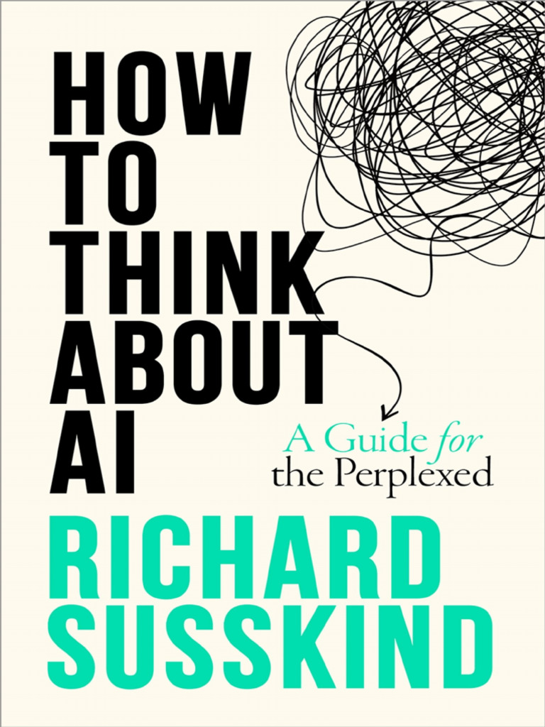How To Think About AI - Richard Susskind | PDF | Artificial Intelligence |  Intelligence (AI) & Semantics