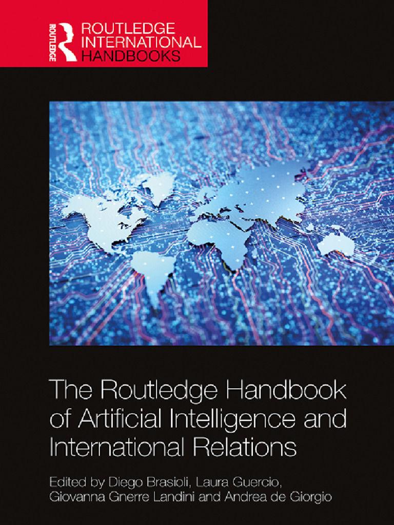 The Routledge Handbook of Artificial Intelligence and International  Relations (Brasioli, Diego Guercio, Laura Landini Etc.) | PDF | Artificial  Intelligence | Intelligence (AI) & Semantics