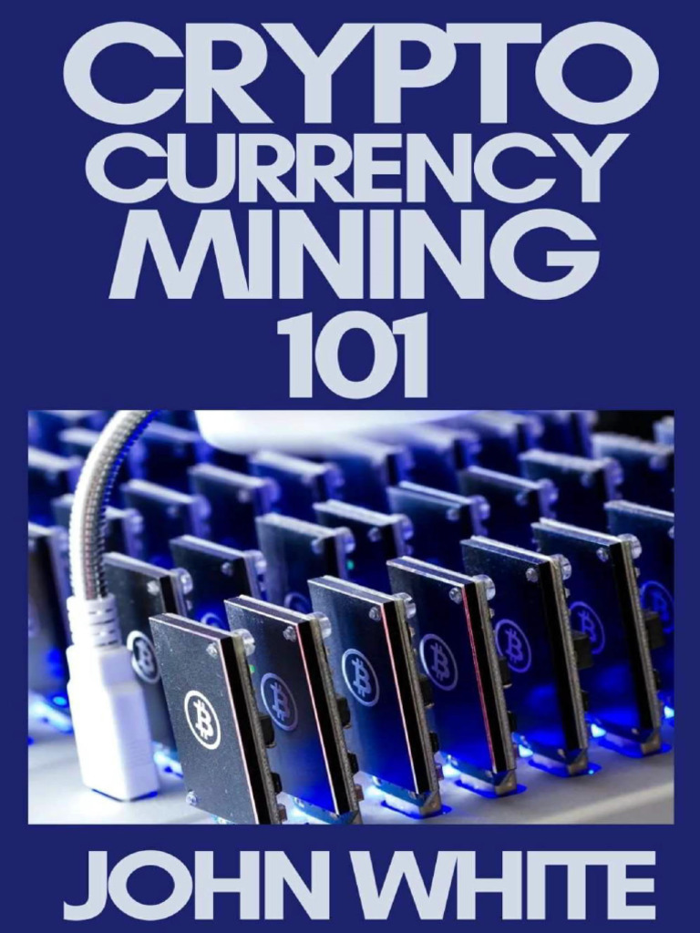 Cryptocurrency Mining 101 A Complete Beginners Guide To Mining  Cryptocurrencies (John White) (Z-Library) | PDF | Bitcoin | Expense