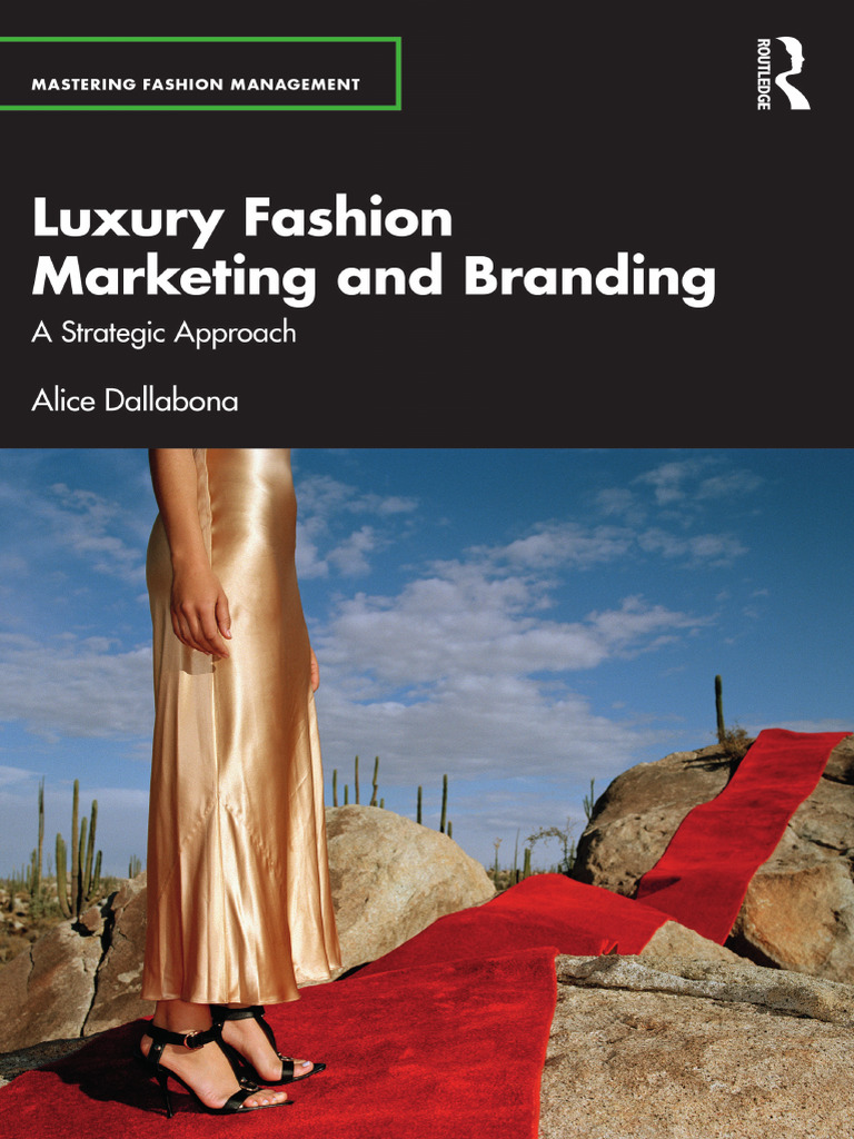 Mastering Fashion Management) Alice Dallabona - Luxury Fashion Marketing  and Branding - A Strategic Approach-Routledge (2024) | PDF | Brand | Luxury  Goods, image size:768x1024