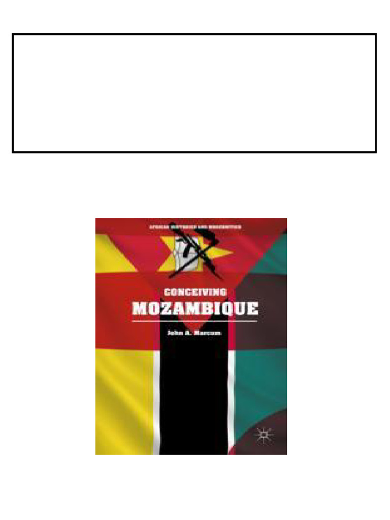 Conceiving Mozambique 1st Edition John A. Marcum (Auth.) download | PDF ...