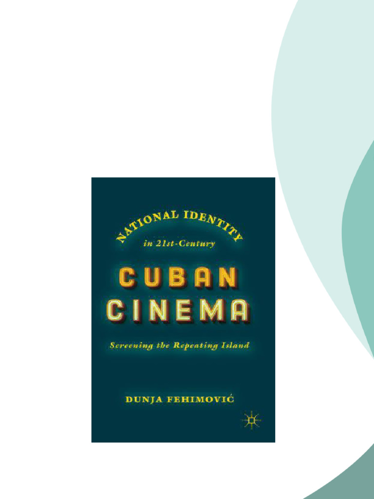 National Identity in 21st-Century Cuban Cinema: Screening the Repeating ...