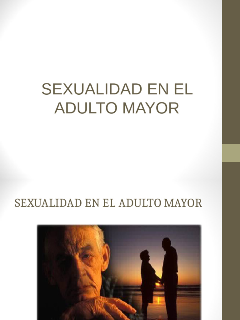SEXUALIDAD EN EL ADULTO MAYOR 9 de Julio 2008 | PDF | Vejez | La ...