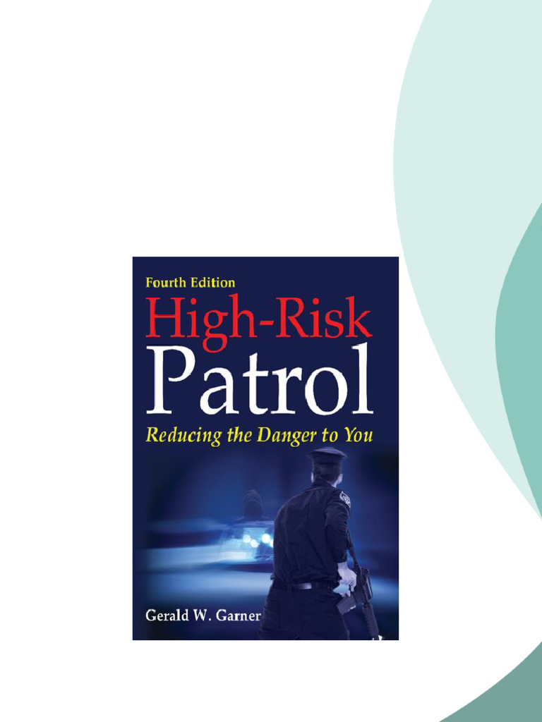 High risk patrol : reducing the danger to you Fourth Edition Gerald W