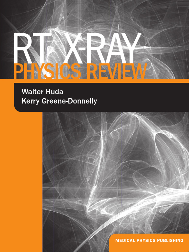 Rt X-Ray Physics Review (Walter Huda) (Z-Library) | PDF | Absorbed Dose ...
