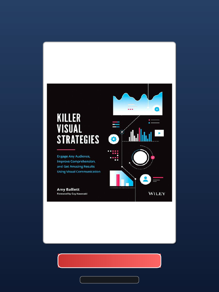Killer Visual Strategies: Engage Any Audience, Improve Comprehension ...