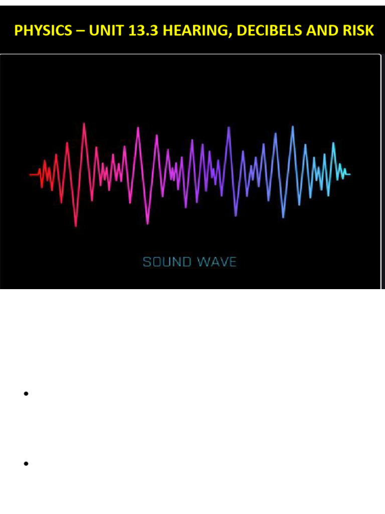 Unit 13.3 Hearing, Decibels and Risk | PDF | Sound | Decibel