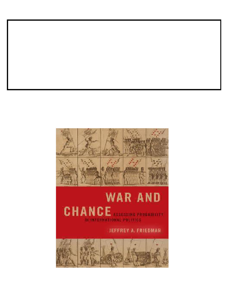 War and Chance: Assessing Uncertainty in International Politics Jeffrey