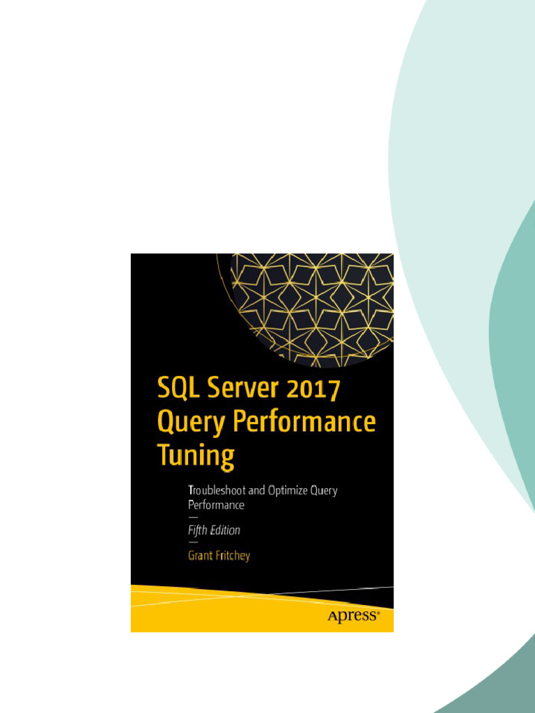 SQL Server 2017 Query Performance Tuning: troubleshoot and optimize ...