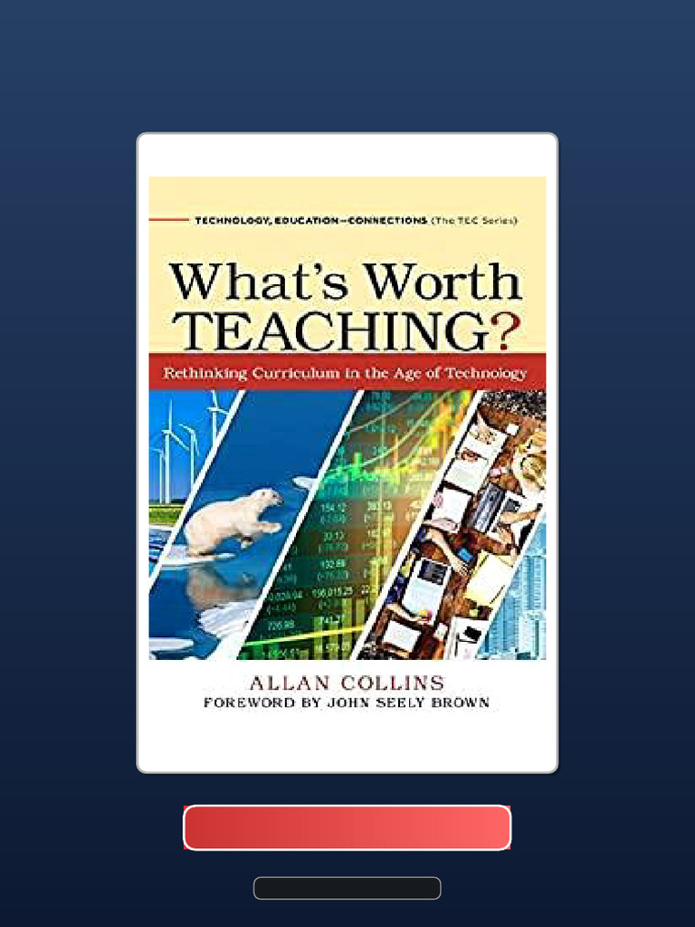 Whats Worth Teaching Rethinking Curriculum in The Age of Technology ...