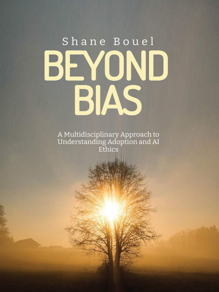 Beyond Bias A Multidisciplinary Approach To Understanding Adoption and ...