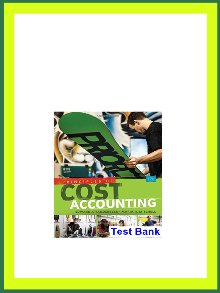 Principles of Cost Accounting 17th Edition Vanderbeck Test Bank