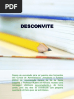 A falta de vergonha na cara está escancarada neste "desconvite". um episódio ridículo que ocorreu na Faculdade Estácio de Sá SC em 2005.