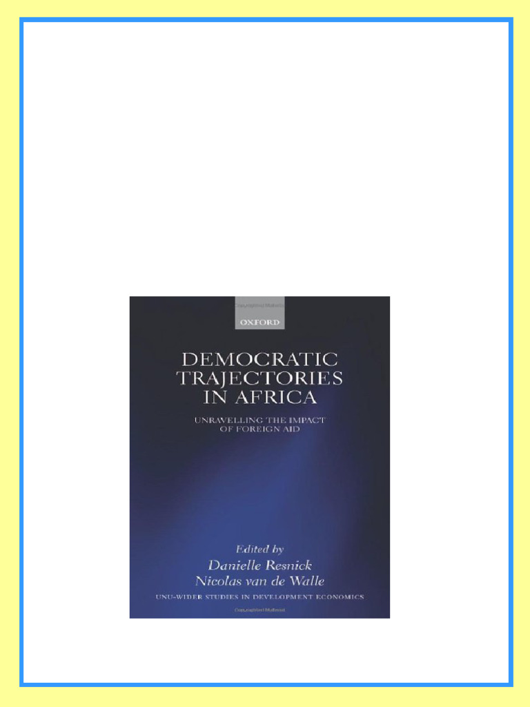Democratic Trajectories in Africa Unravelling the Impact of Foreign Aid Democratic Trajectories in Africa Unravelling the Impact of Foreign Aid