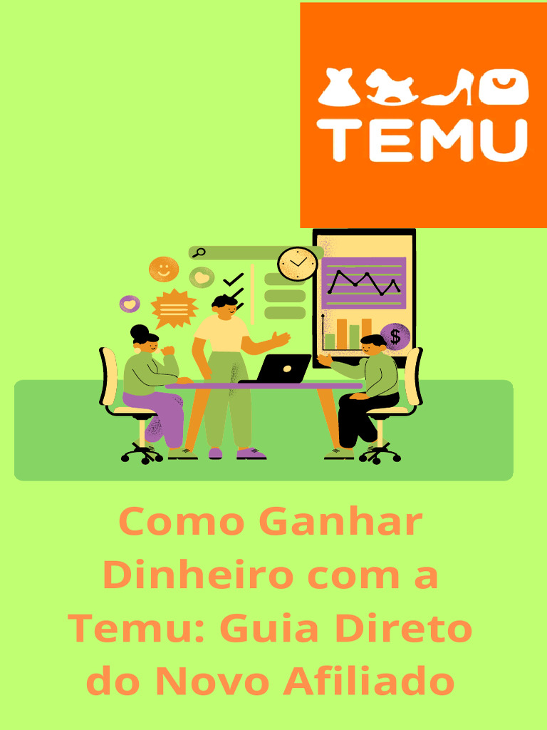 Como Ganhar Dinheiro Com A Temu Guia Direto Do Novo Afiliado | PDF