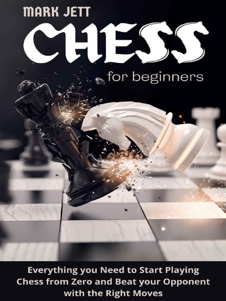 Chess For Beginners - Mark Jett | PDF | Chess | Abstract Strategy Games