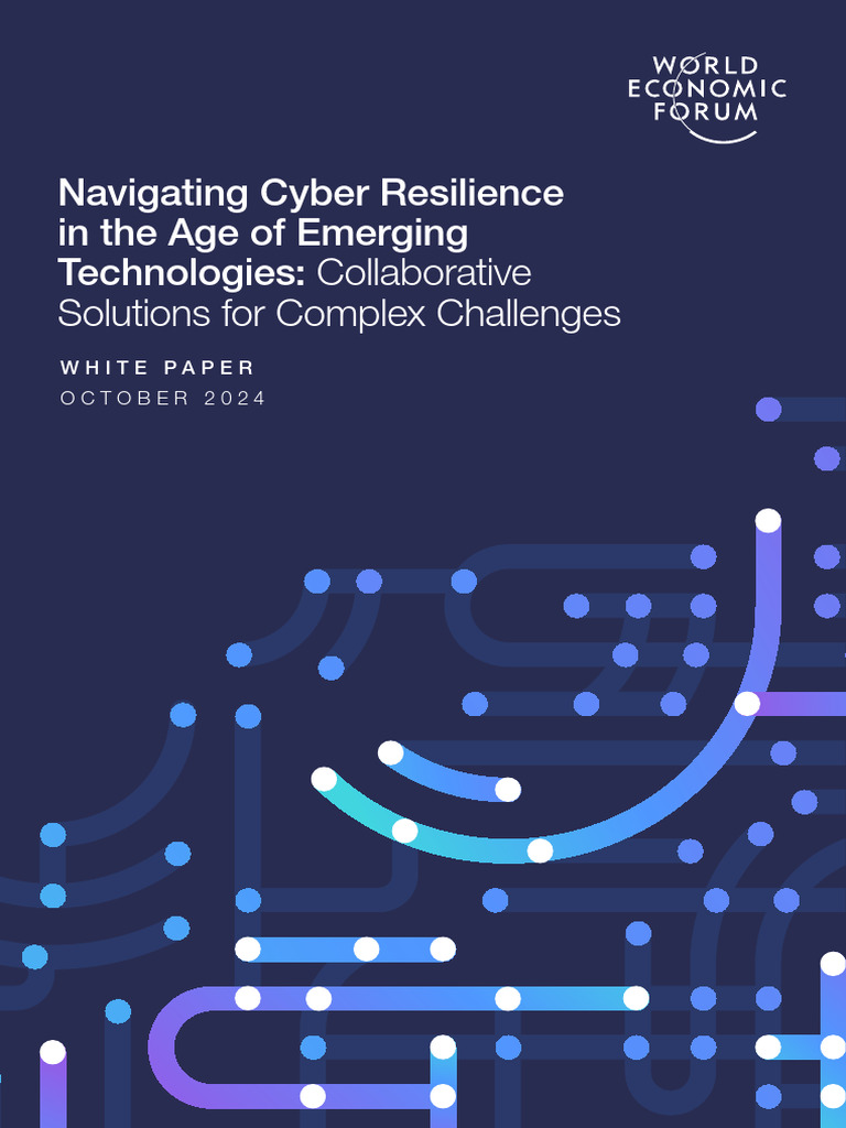 WEF Navigating Cyber Resilience in The Age of Emerging Technologies ...