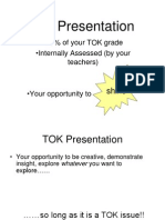 TOK Presentation: - 40% of Your TOK Grade - Internally Assessed (By Your Teachers)