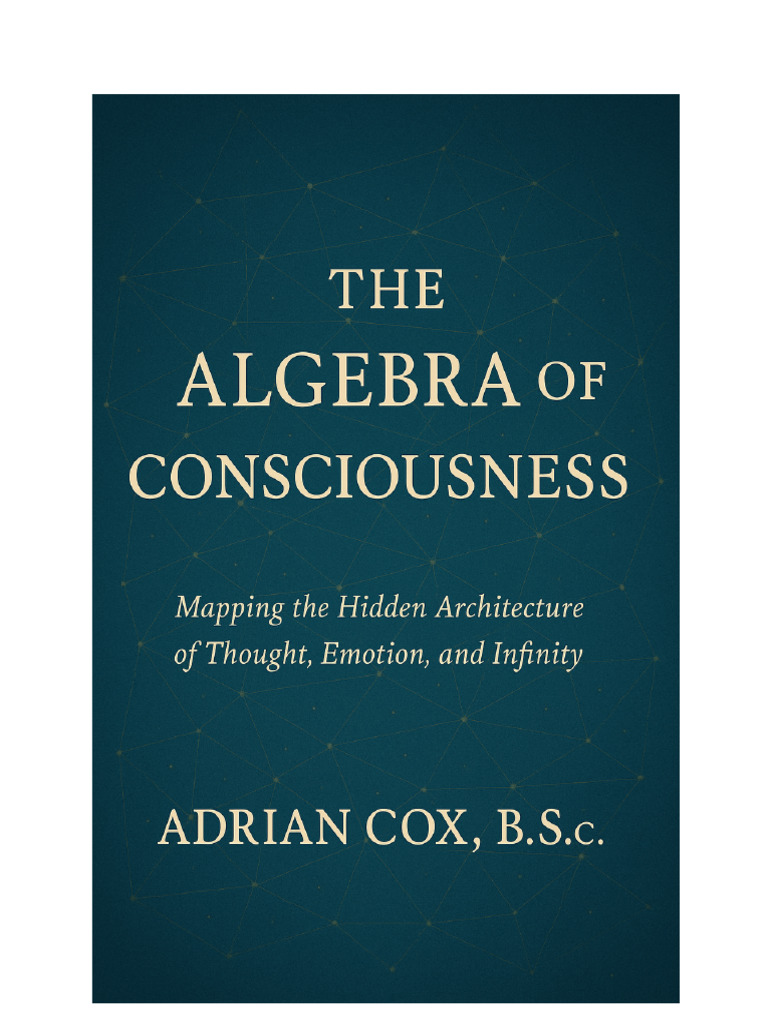 Algebra of Consciousness Explained | PDF | Thought | Mind