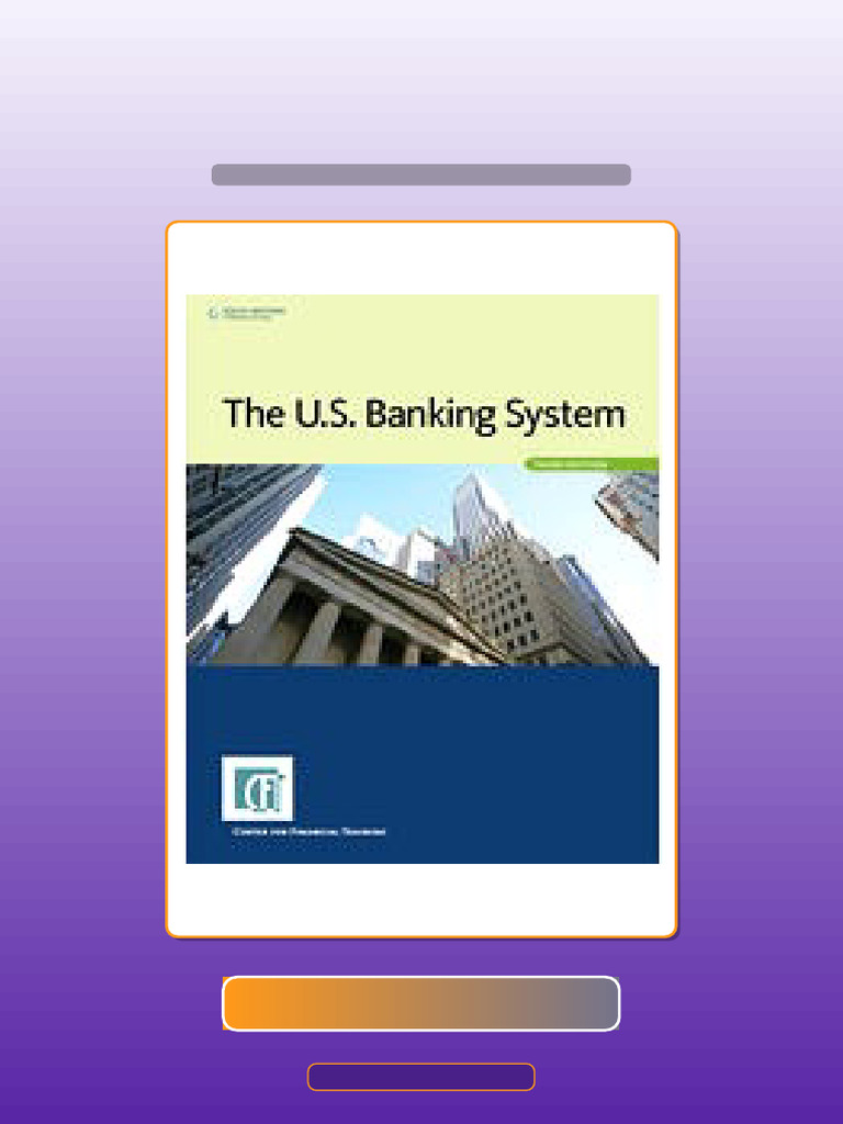 Real Test Bank The US Banking System 3rd Edition by Center For ...