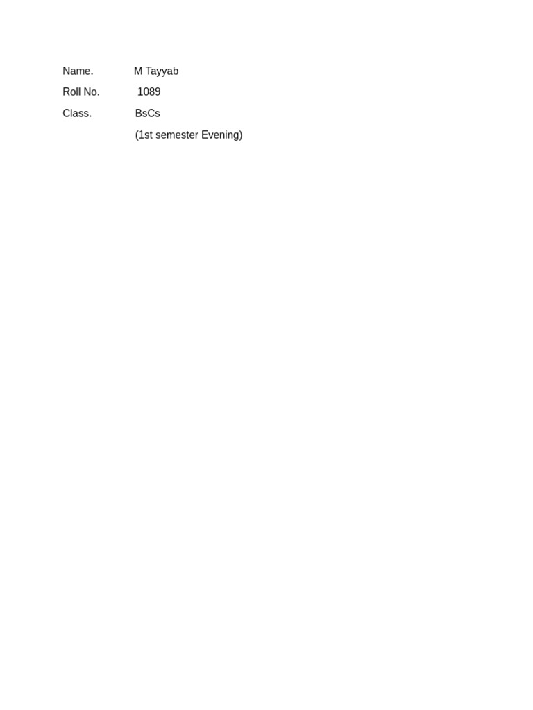 Name. M Tayyab Roll No. 1089 Class. Bscs (1st Semester Evening) | PDF