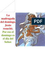 La Madrugada Del Domingo, Jesús Resucitó.: Por Eso El Domingo Es El Día Del Señor