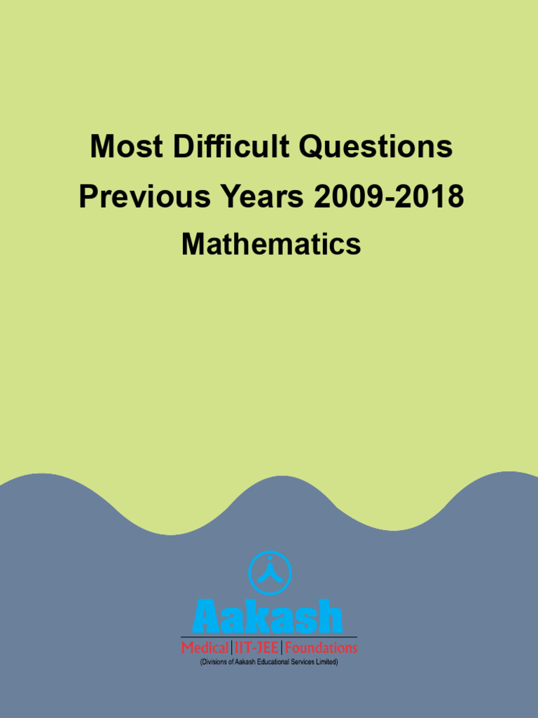 Hardest IIT Mathematics Questions (2009-2018) | PDF | Complex Number ...