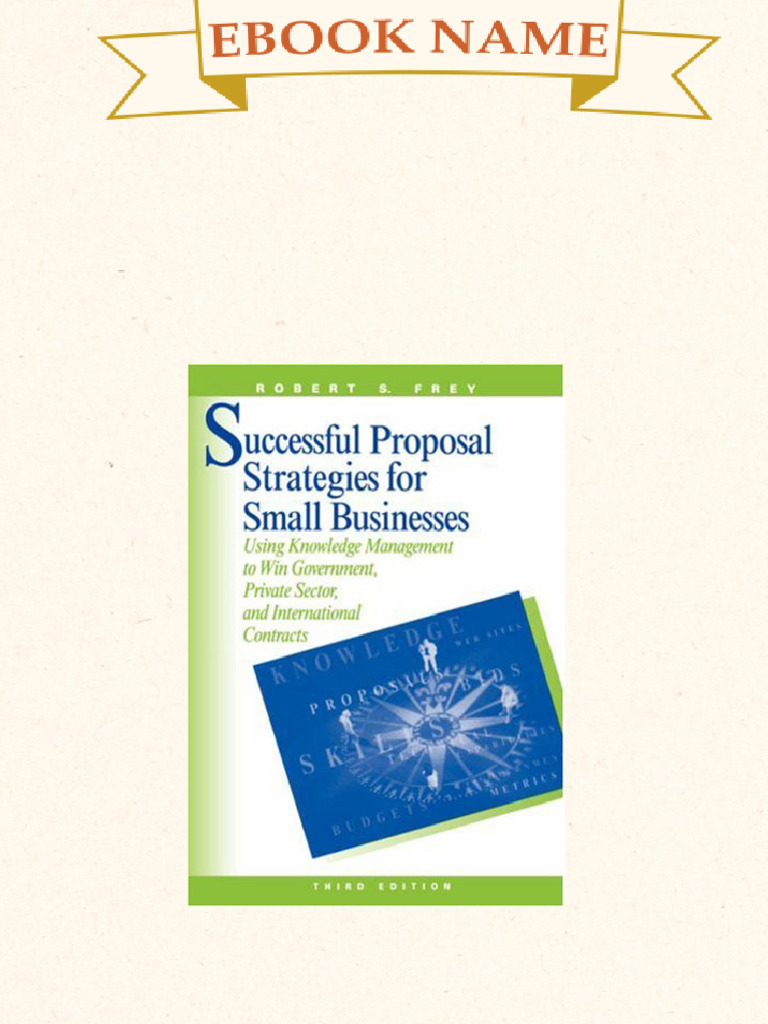 Successful Proposal Strategies For Small Businesses Using Knowledge ...