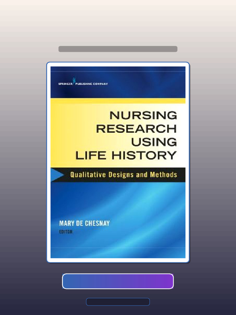 Nursing Research Using Life History Qualitative Designs and Methods ...