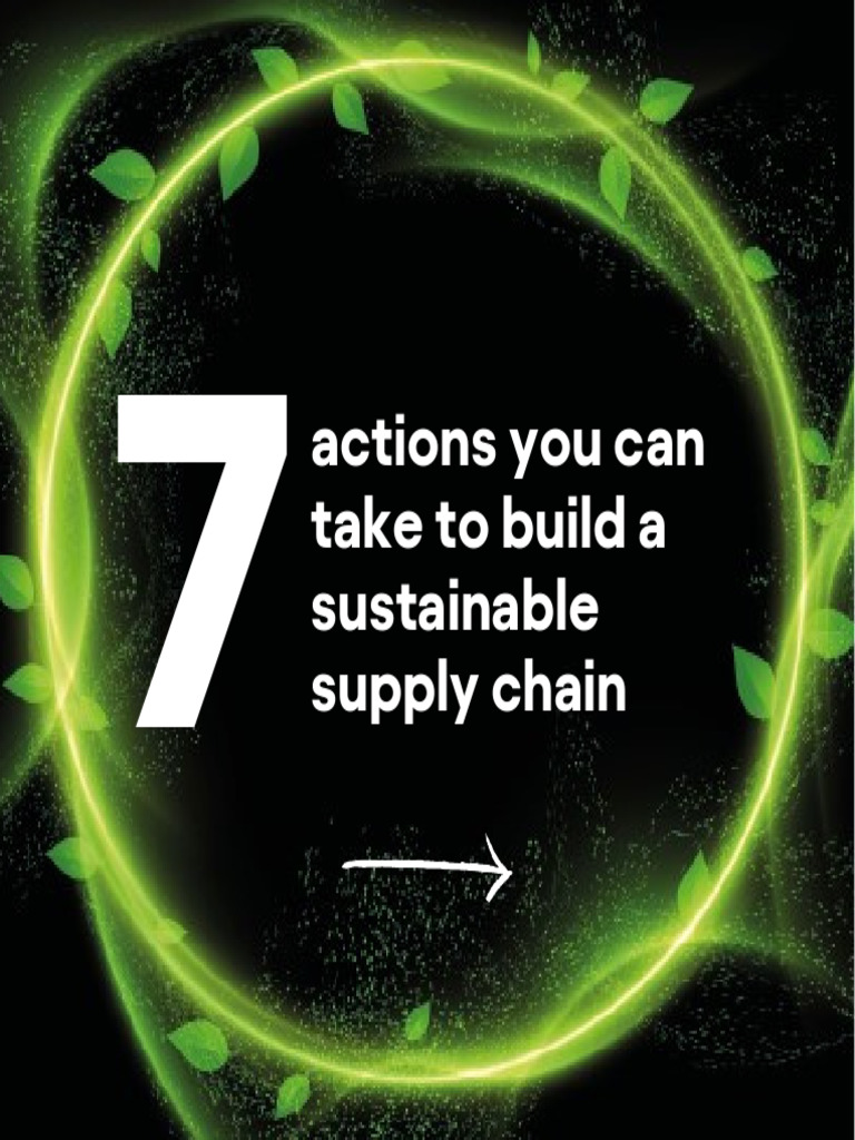 7 Actions You Can Take To Build A Sustainable Supply Chain | PDF