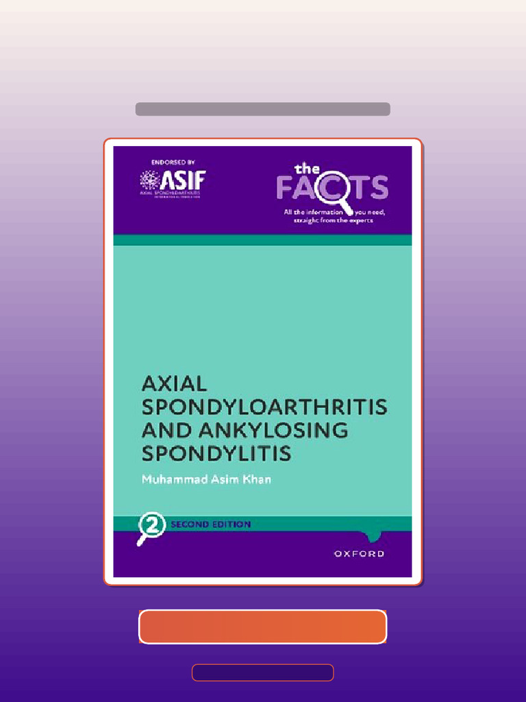 Axial Spondyloarthritis and Ankylosing Spondylitis The Facts Series 2nd ...