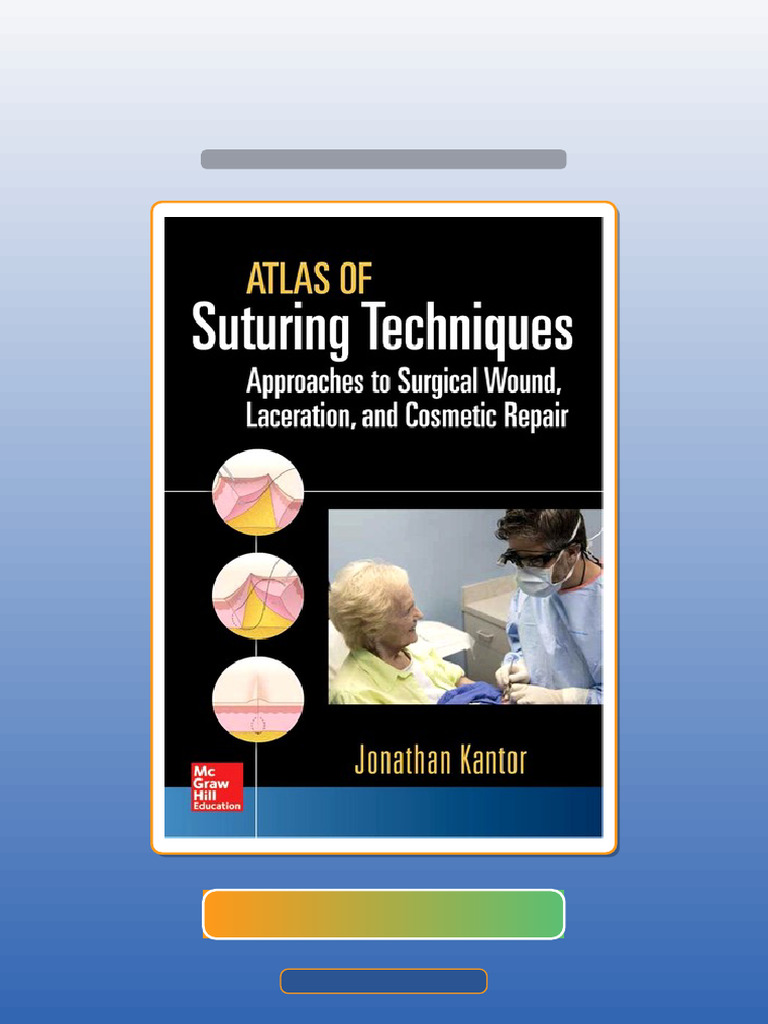 Atlas of Suturing Techniques Approaches To Surgical Wound Laceration ...