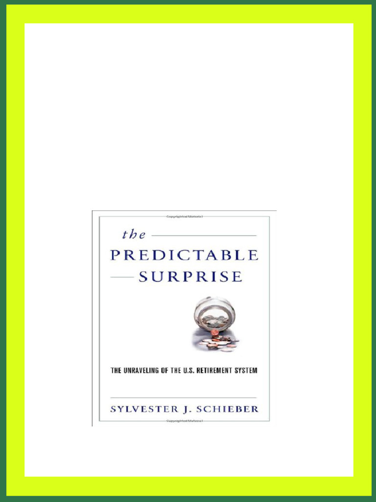 The Predictable Surprise The Unraveling of The U S Retirement System ...