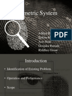 Biometric System: Aditya Batheja Ankita Mahajan Asit Shah Deepika Ranade Riddhee Gosar