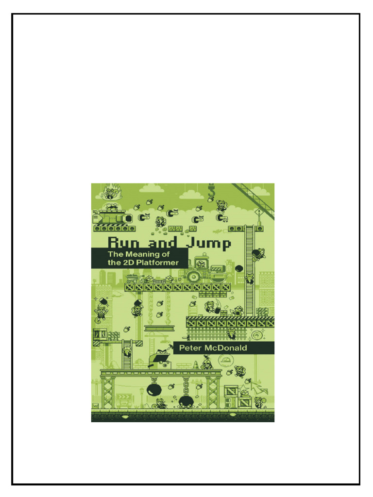 Run And Jump The Meaning Of The 2d Platformer Peter D Mcdonald pdf ...