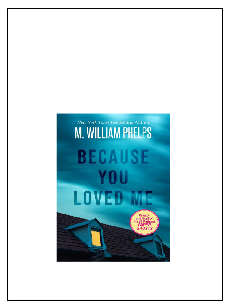Because You Loved Me M William Phelps download PDF Because You Loved Me M William Phelps download PDF