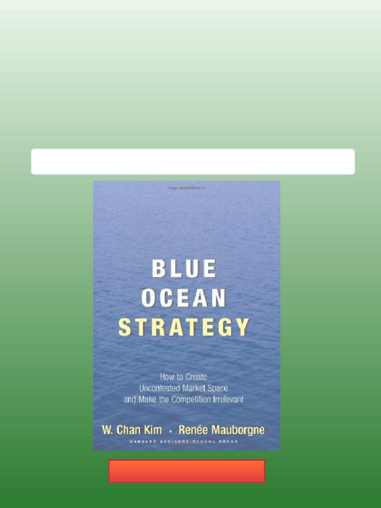 Blue Ocean Strategy How to Create Uncontested Market Space and Make ...
