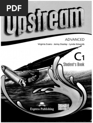 Upstream Advanced C1 Student's Book [ペーパーバック] Evans， Virginia; Edwards， Lynda Advanced Upstream Student's Book | PDF