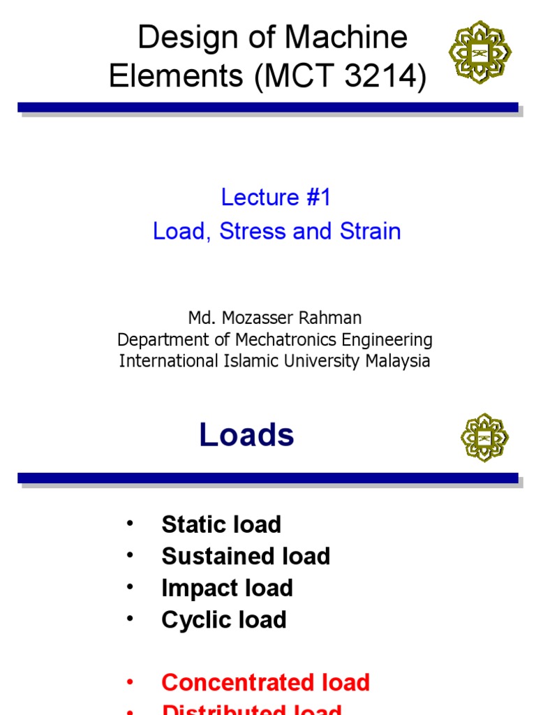 Design of Machine Elements (MCT 3214) : Lecture #1 Load, Stress and ...