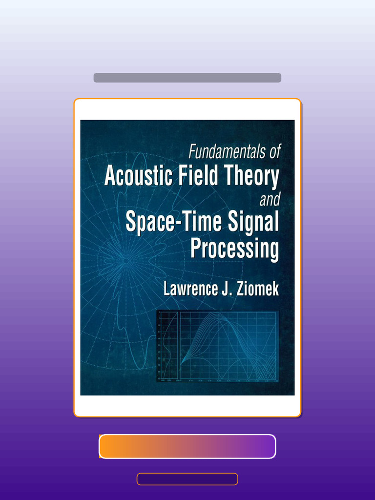 Fundamentals of Acoustic Field Theory and SpaceTime Signal Processing ...