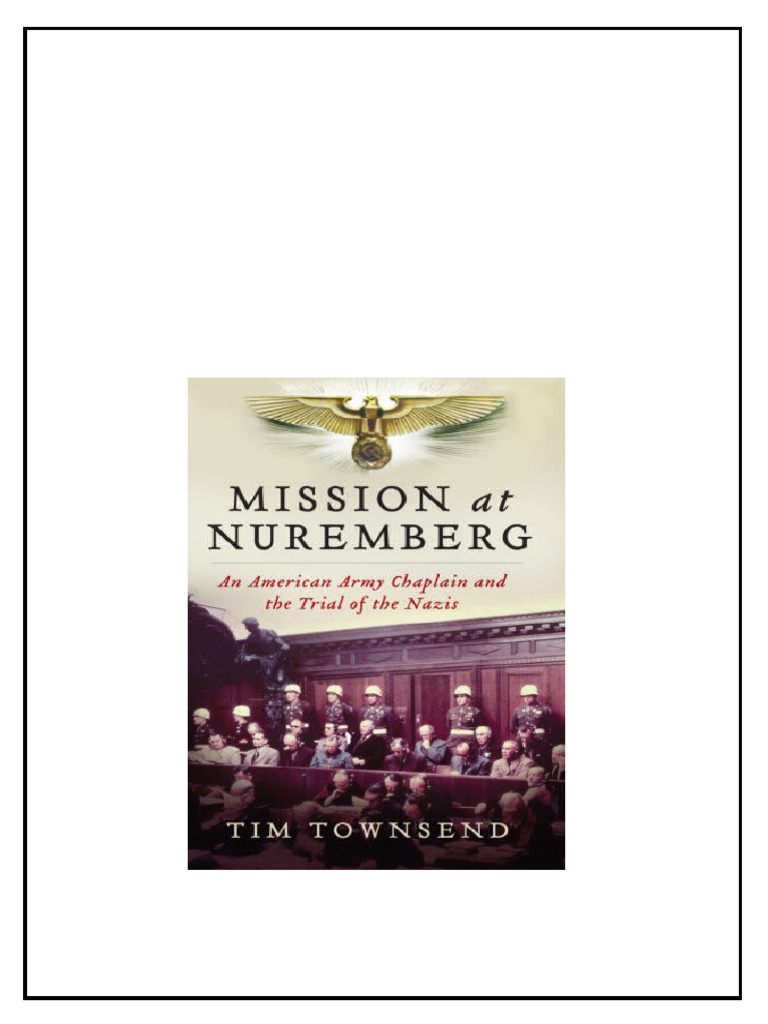 Mission At Nuremberg An American Army Chaplain And The Trial