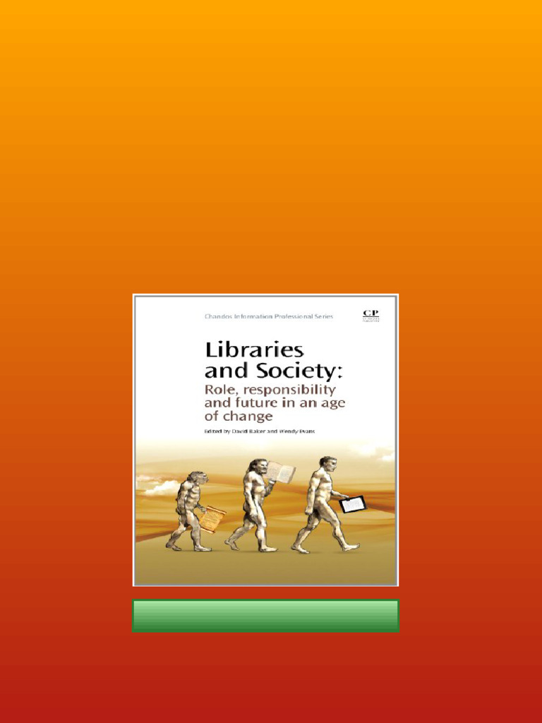Libraries and Society Role Responsibility and Future in An Age of ...
